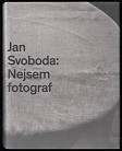 Jan Svoboda: Nejsem fotograf, Praha 2015