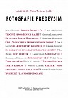 Lukáš Bártl - Petra Trnková (eds.), Fotografie především, Brno 2017